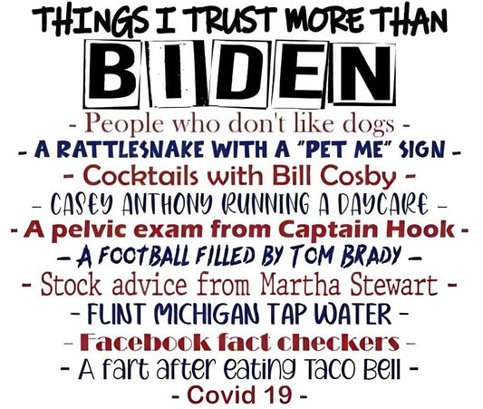 Things I trust more than Biden Tumbler