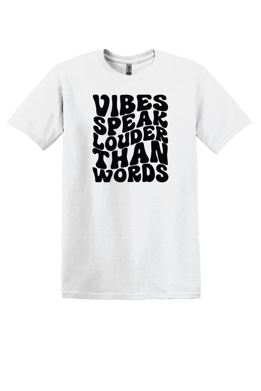 Vibes Speak Louder Than Words (Black Font)